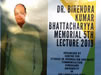 Dr. Birendra Kumar Bhattacharyya Memorial 5th Lecture 2019
